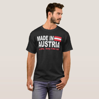 Made in Austria a long, long time ago T-Shirt