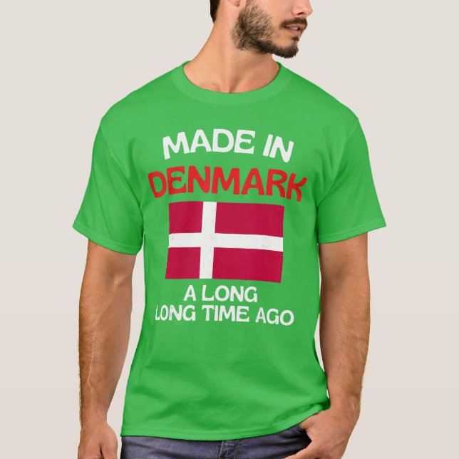 Made In Denmark A Longime Ago Funny Danish Birthda T-Shirt (Front)