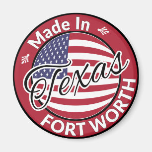 Made in Fort Worth Texas United States Flag Magnet