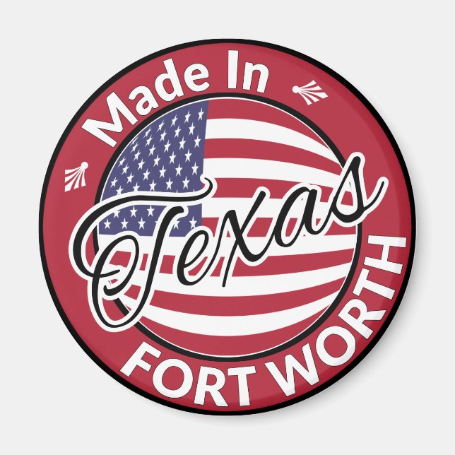 Made in Fort Worth Texas United States Flag Magnet (Front)