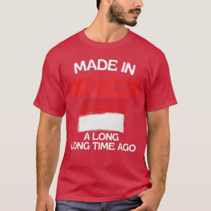 Made In Indonesia A Longime Ago Funny Indonesian B T-Shirt