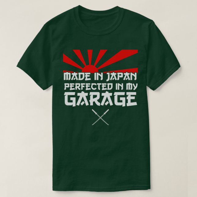 Made in Japan perfected in my Garage JDM  quote T-Shirt (Design Front)