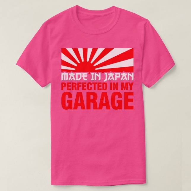 Made In Japan PERFECTED IN MY GARAGE T-Shirt (Design Front)