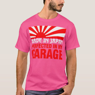 Made In Japan PERFECTED IN MY GARAGE T-Shirt