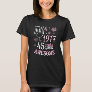 Made In July 1977 Flowers Birthday 45 Years Of Bei T-Shirt
