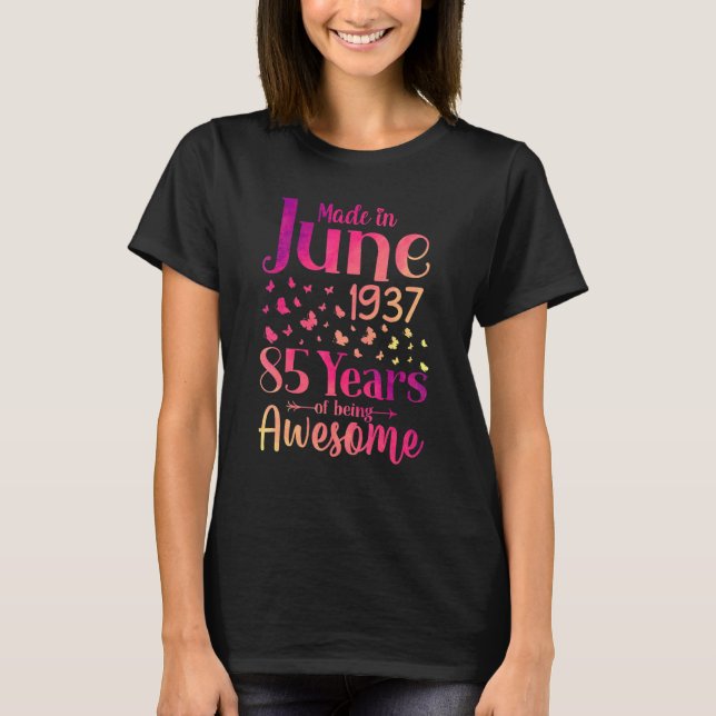Made In June 1937 85 Years Of Being Awesome 85th B T-Shirt (Front)