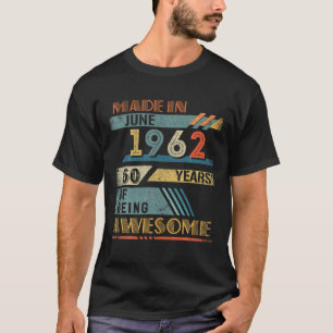 Made In June 1962 60 Years Old 60Th Birthday T-Shirt