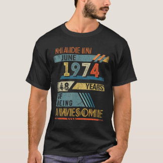 Made In June 1974 48 Years Old 48th Birthday T-Shirt