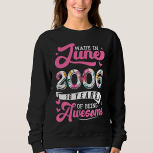 Made In June 2006 Floral 16 Year Old 16th Birthday Sweatshirt