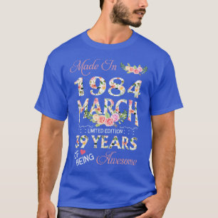 Made In March 1984 Floral 39 Year Of Being Awesome T-Shirt