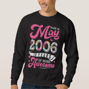 Made In May 2006 Floral 16 Year Old 16th Birthday Sweatshirt
