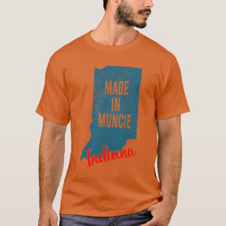Made In Muncie Indiana 1 T-Shirt