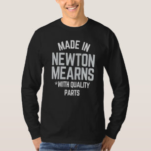 Made In Newton Mears Slogan Born In Newton Mears T-Shirt