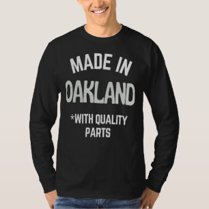 Made In Oakland Slogan Born In Oakland T-Shirt