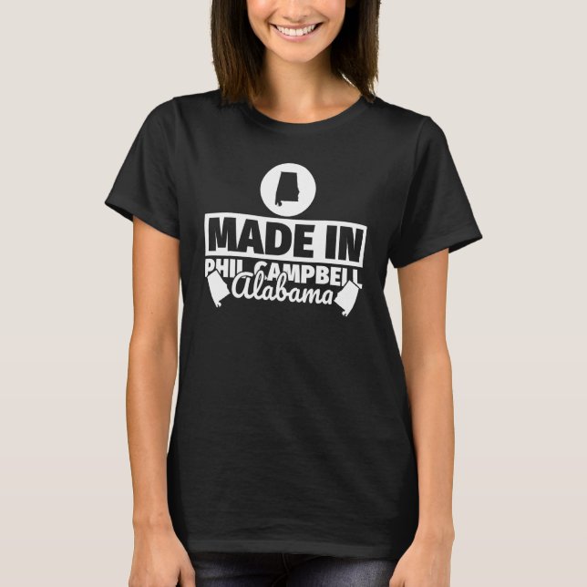 Made In Phil Campbell Alabama T-Shirt (Front)