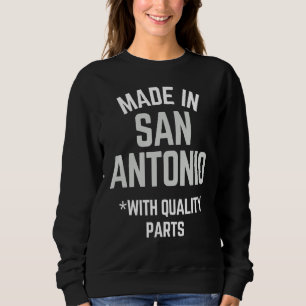 Made In San Antonio  Slogan Born In San Antonio Sweatshirt