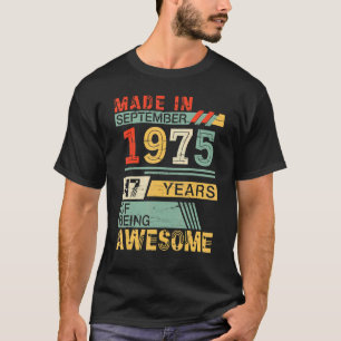 Made In Sept 1975 Happy Birthday 47 Years Of Being T-Shirt