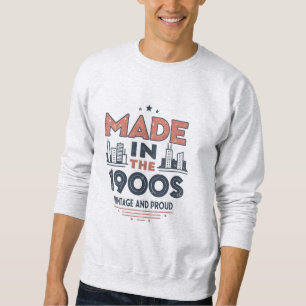 Made in the 1900s – Vintage and Proud Modern Stree Sweatshirt