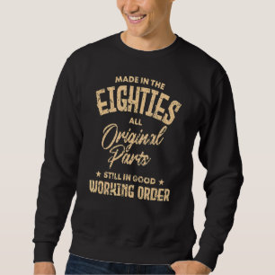 Made In The 80s Eighties Vintage Original Parts Re Sweatshirt