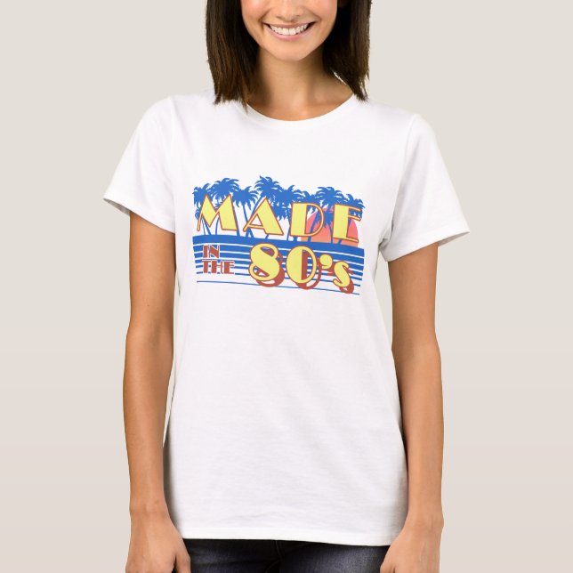 Made In The 80's T-Shirt (Front)