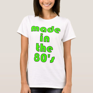 Made In The 80's T-Shirt