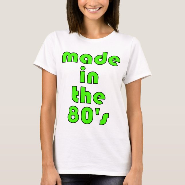 Made In The 80's T-Shirt (Front)