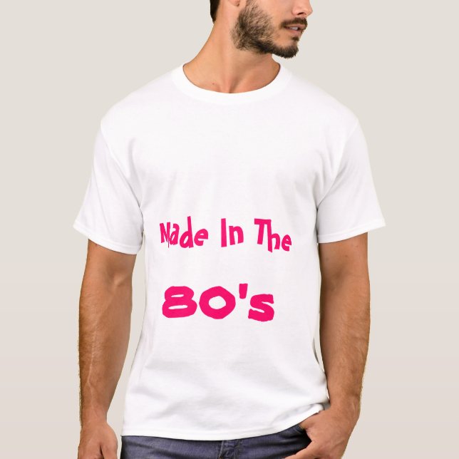 Made In The 80's T-Shirt (Front)