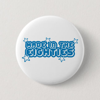 Made In The Eighties (80s) 6 Cm Round Badge
