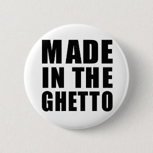 Made in the ghetto 6 cm round badge