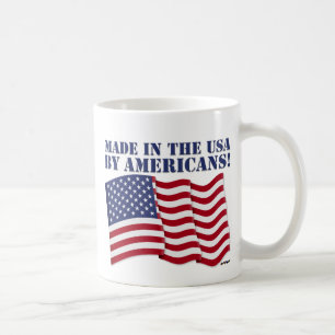 MADE IN THE USA BY AMERICANS! COFFEE MUG