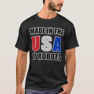 MADE IN THE USA BY ROBOTS on Black T-Shirt