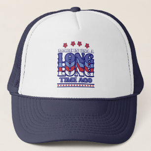 Made In USA Long Time Ago Birthday  Trucker Hat