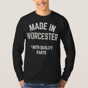 Made In Worcester Slogan Born In Worcester T-Shirt