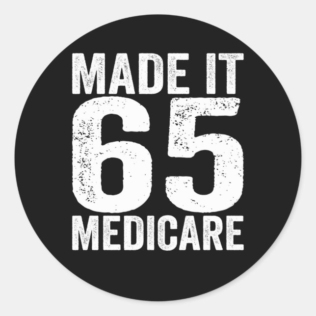 Made It 65 Medicare Support Old Age Senior Citizen Classic Round Sticker (Front)