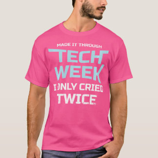Made It Through Tech Week Shirt Theatre Life Opera