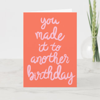 Made it to Another Birthday Card