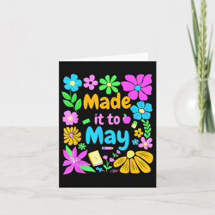 Made It To May Teacher Student Last Day Of School Card