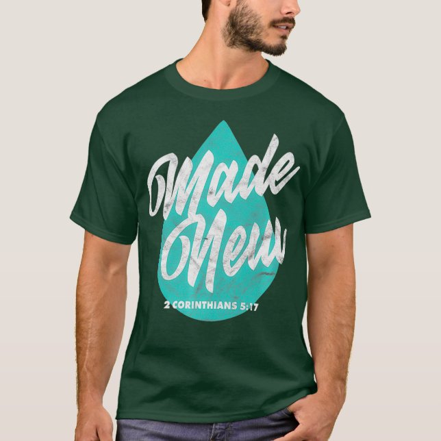 Made New Baptism Scripture Verse Christian T-Shirt (Front)
