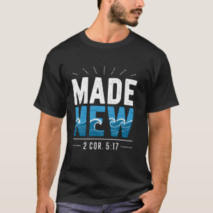 Made New Baptized Baptism T-Shirt