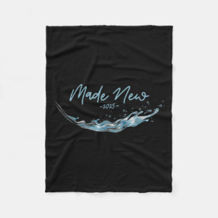 Made New, Christian Water Baptism-2025 Fleece Blanket