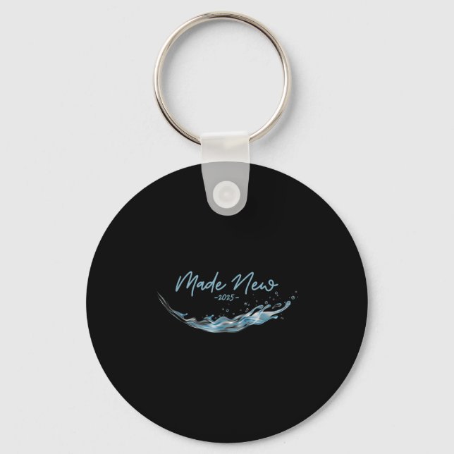Made New, Christian Water Baptism-2025  Key Ring (Front)