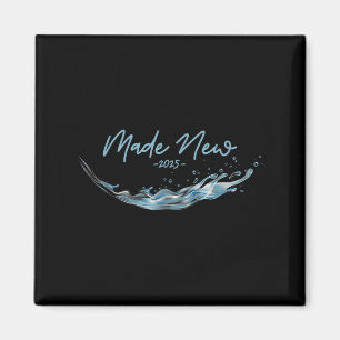 Made New, Christian Water Baptism-2025 Magnet