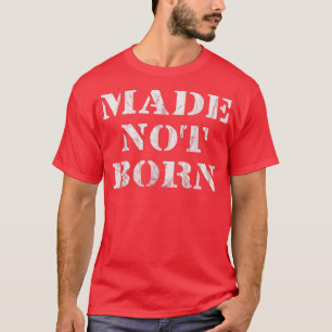 Made not born, gym design for work out, vintage lo T-Shirt