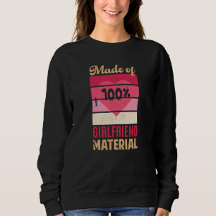 Made Of 100% Girlfriend Material - Weathered look Sweatshirt