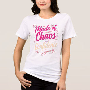 Made Of Chaos And Confidence Sassy Pink Tri-Blend Shirt