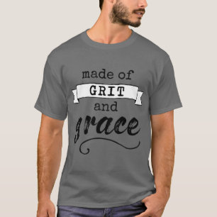 Made Of Grit And Grace inspiring typography design T-Shirt