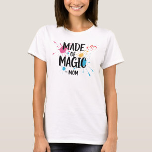 Made of Magic Mum T-shirt