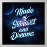 Made of Stardust and Dreams Square Poster (24x24)<br><div class="desc">Made of Stardust and Dreams Products for those that want to send and uplifting message or need a positive reminder that dreams are attainable. If you look closely, you will see that the letters are made out of stars! It can be a gift for Birthdays, Anniversaries, or Holidays for a...</div>