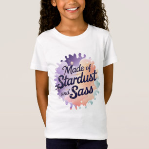 "Made of Stardust and Sass" Girls’ T-Shirt