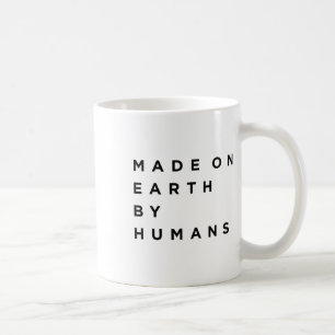 Made On Earth By Human Earth Day Save Earth There Coffee Mug